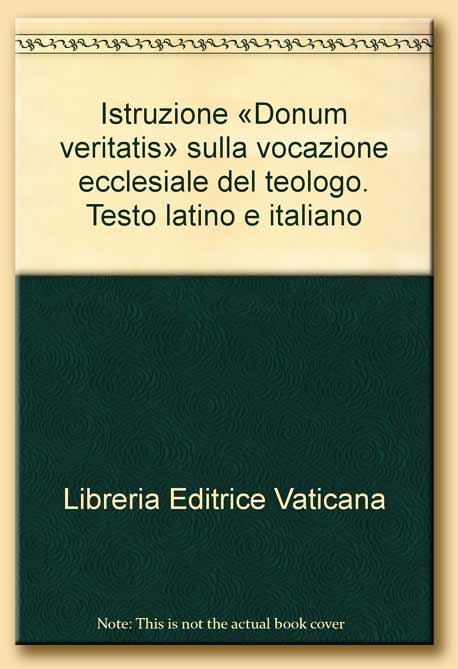  istruzione donum veritatis sulla vocazione ecclesiale del teologo