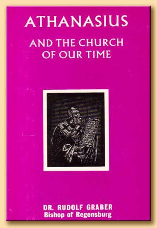 athanasius and the church of oiur time - mons. graber