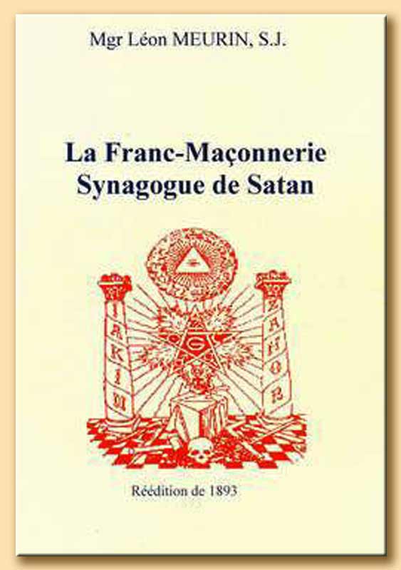 la franc-maçonnerie, synagogue de satan - mons. léon meurin